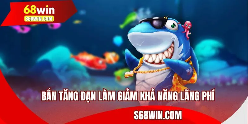 Bắn tăng đạn làm giảm khả năng lãng phí khi tham gia