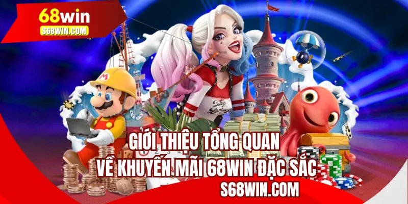 Giới thiệu tổng quan về khuyến mãi 68WIN đặc sắc