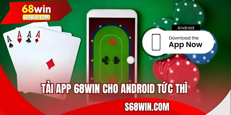 Tải app 68WIN cho Android tức thì