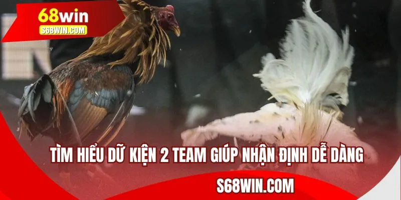 Tìm hiểu dữ kiện 2 team giúp nhận định dễ dàng