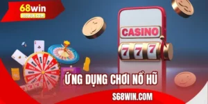 Ứng Dụng Chơi Nổ Hũ 68WIN